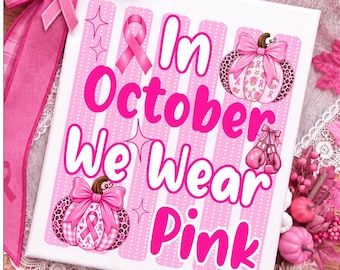 In October We Wear Pink Png, Breast Cancer Awareness Sublimation Design, Coquette Bow Pink Pumpkin Ribbon, Fall Shirt Png, Digital Download