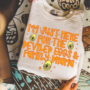 I&#39;m Just Here For The Deviled Eggs & Family Drama SVG PNG, Funny Thanksgiving design, Thanksgiving Dinner svg, Trendy Thanksgiving png svg