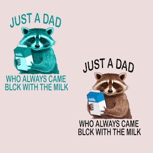 Just A Dad Who Always Came Back With The Milk Raccoon PNG files, Funny Dad Raccoon Png, Dark Humor Minimalist Png, Dad appreciation Gifts.