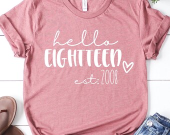 Hello Eighteen Est 2008 Shirt, 18th Birthday Shirt, Eighteen Birthday Shirt, 18th Birthday Gift, 18th Birthday Party, Birthday Gifts