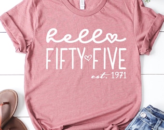 Hello Fifty Five Shirt, 55th Birthday Shirt, 55th Birthday Gift, 55th Birthday Woman, 55th Birthday Friend, Birthday Gift Idea Gift For Her