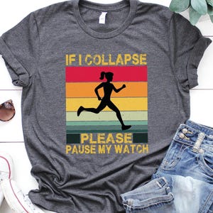 If I Collapse Pause My Watch Shirt, Runner Shirt, Marathon Lover Tee, Funny Runner Gift for Her, Motivation Gift Shirt, Gifts For Runners