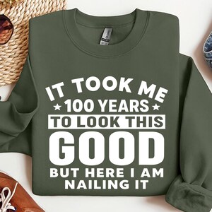 Funny 100th Birthday Sweatshirt, 100th Birthday Shirt, 100th Birthday Gift, Grandma Birthday Gift, Funny Grandpa Birthday, Birthday Idea