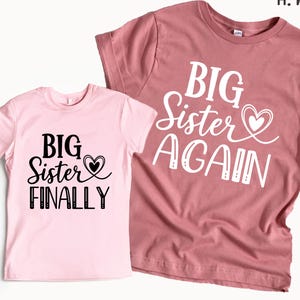 Matching Sister Shirts, Big Sister Finally, Big Sister Again, Baby Shower Gift, Matching Sibling Shirt, Big Sister Shirt, Baby Announcement