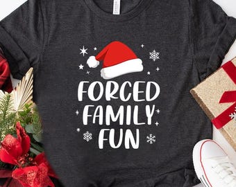 Forced Family Fun Christmas Shirt, Sarcastic Christmas Shirt, Santa Hat Shirt, Christmas Family Tee, Christmas Holiday Shirt, Xmas Party Tee