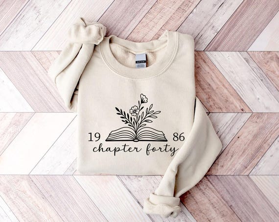 Chapter Forty 1986 Sweatshirt, 40th Birthday Shirt, 40th Birthday Gift, Bookish Shirt, Best Friend Birthday Gift, Book Lover Gift, Mom Gift