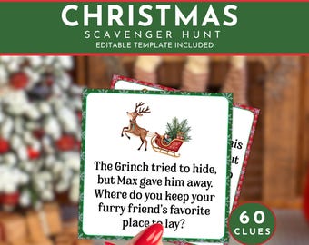 May include: A Christmas Scavenger Hunt card with a reindeer pulling a sleigh. The card has the text: "The Grinch tried to hide, but Max gave him away. Where do you keep your furry friend's favorite place to lay?" 60 clues are included.