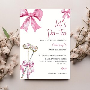 May include: A pink and white golf-themed birthday invitation with a pink bow and the text "Let's Par-Tee" and "Charity's 30th Birthday".
