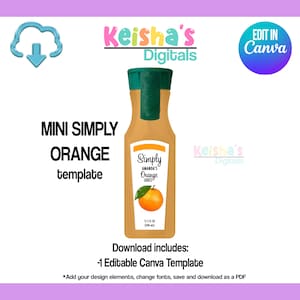May include: A digital template for a mini orange juice bottle design. The bottle is orange with a green cap and a label that reads "Simply Amanda's Orange Juice." The image includes the text "MINI SIMPLY ORANGE template" and "EDIT IN Canva."