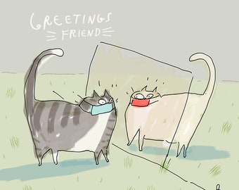 Greetings Friend- Quarantine Cat Card- Social Distancing Card - Funny Cat Card