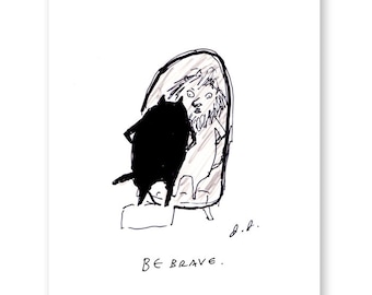 Be Brave - Inspirational Cat Art - Funny Cat Print - The Dancing Cat