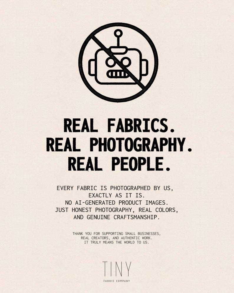 May include: A black and white graphic featuring a robot icon inside a circle with a diagonal line through it. The text reads: REAL FABRICS. REAL PHOTOGRAPHY. REAL PEOPLE. EVERY FABRIC IS PHOTOGRAPHED BY US, EXACTLY AS IT IS. NO AI-GENERATED PRODUCT IMAGES.