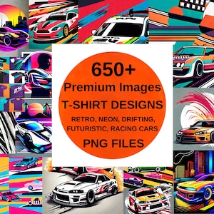 May include: A collage of colorful images featuring retro, neon, drifting, futuristic, and racing car designs. The text "650+ Premium Images T-SHIRT DESIGNS" is displayed in a large orange circle. The text "RETRO, NEON, DRIFTING, FUTURISTIC, RACING CARS" is displayed in a smaller white circle. The text "PNG FILES" is displayed in a smaller orange circle.