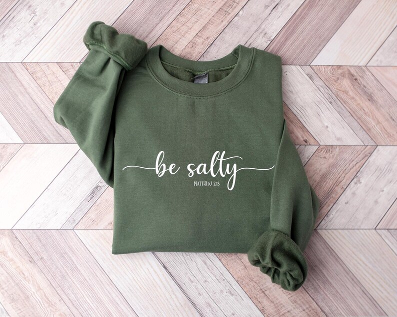 Be Salty Matthew 513 Tshirt, Bible Verse Sweat, Faith Hoodie
