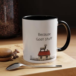 Mug, Funny Goat Mug because goat stuff, Novelty Coffee Cup, Animal Lover Gift, Farmhouse Kitchen Decor, Goat Lover Gift
