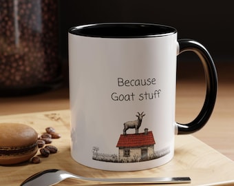 Mug, Funny Goat Mug because goat stuff, Novelty Coffee Cup, Animal Lover Gift, Farmhouse Kitchen Decor, Goat Lover Gift