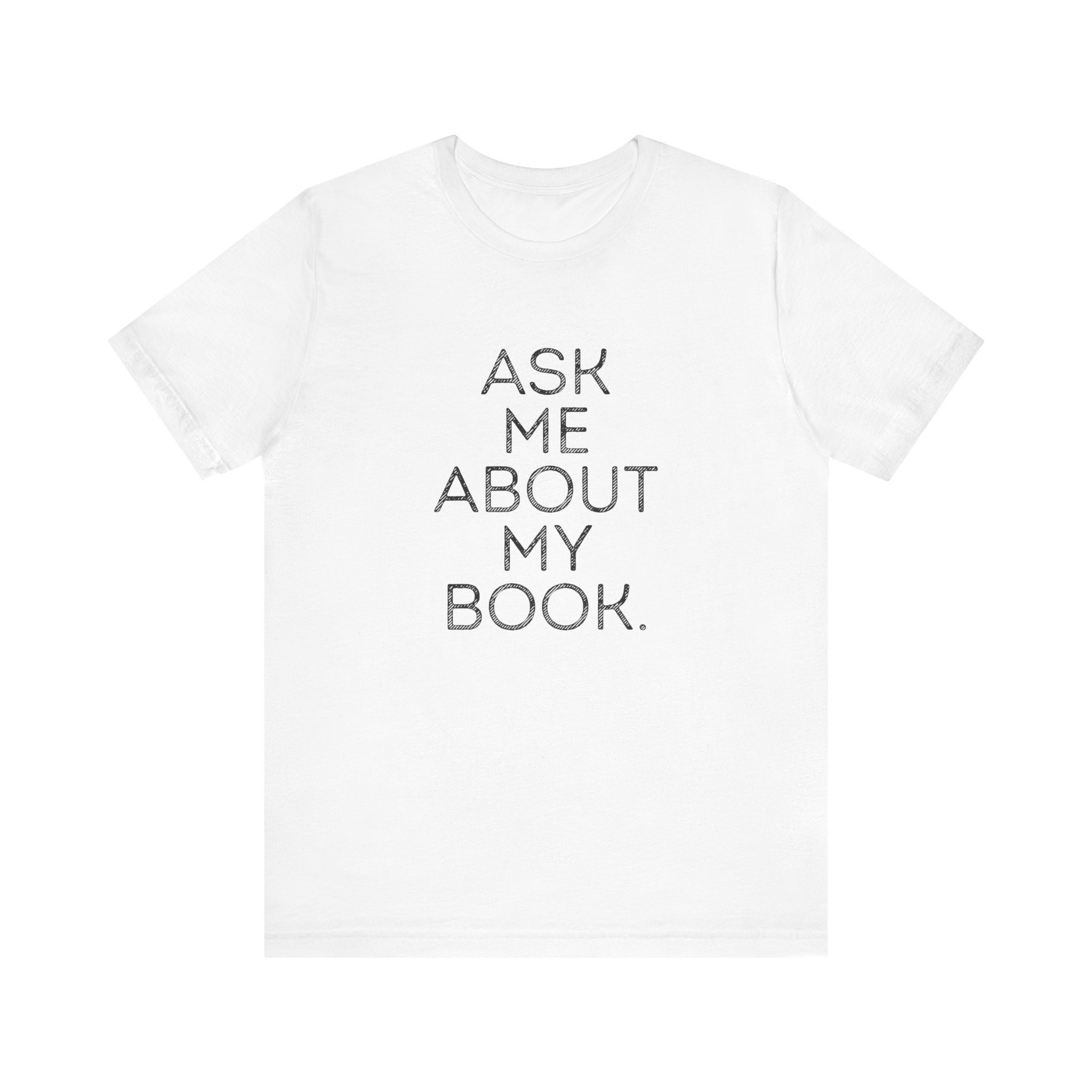 Ask Me About My Book T-Shirt with Custom Book Cover Back Perfect for Writers & Authors Personalize Marketing for Authors