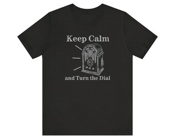 Keep Calm and Turn the Dial Distressed T-Shirt Vintage Antique Radio Design OTR Old Time Radio Retro Tee