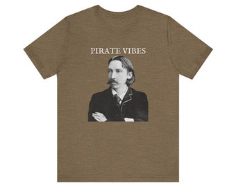 Robert Louis Stevenson &quot;Pirate Vibes&quot; T-Shirt | Literary Pirate Tee | Unisex Adventure Shirt