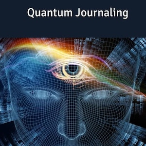 May include: A blue and white digital illustration of a face with a third eye in the centre of the forehead. The text "Quantum Journaling" is at the top of the image and the text "A Step By Step Guide To Create Your Desired Reality" is at the bottom of the image.