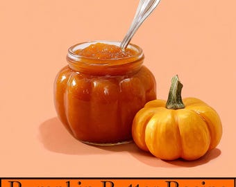 May include: A jar of pumpkin butter with a spoon inside, next to a small pumpkin. The pumpkin butter is a rich orange color, and the pumpkin is a bright yellow-orange. The text "Pumpkin Butter Recipe" is at the bottom.
