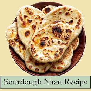 Sourdough Naan Bread Recipe: Easy Indian Flatbread (Digital Download)