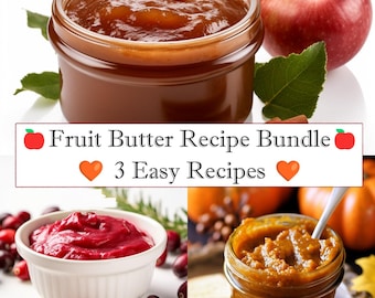 May include: A collection of fruit butter recipes. The image features jars of fruit butter, a red apple, and text that reads "Fruit Butter Recipe Bundle" and "3 Easy Recipes". The fruit butters include apple butter, cranberry sauce, and pumpkin butter.