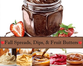 May include: Watercolor illustration of a jar of chocolate spread with a spoon and diced pieces on top. Two strawberries are on either side of the jar. The text "Fall Spreads, Dips, & Fruit Butters" is in a banner below.