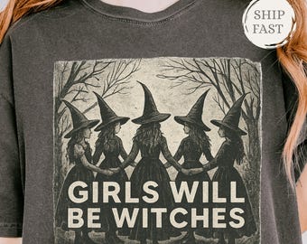 Vintage Girls Will Be Witches Comfort Colors® Shirt, Funny Witch Tee, Halloween Women Top, Witchy Vibes Shirt, Feminist Gift For Her