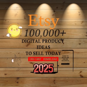 100,000+ Digital Product Ideas: Etsy Seller Guide (Digital Download)
