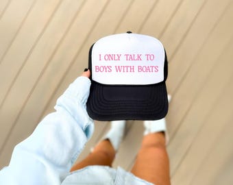 I Only Talk to Boys with Boats Foam Trucker Hat | Summer Hat | Bachelorette Trip | Beach Adjustable Hat | Girls Weekend | Lake | Pink | Fun