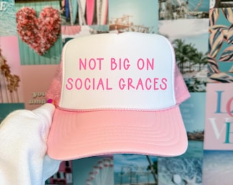 Not Big On Social Graces Embroidered Hat | Funny Women’s  Hat | Girls Weekend Trucker Sorority Ball Cap | Beach | Boating | Lake