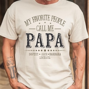 Custom Papa Shirt, Custom Papa with Kids Name Shirt, Father&#39;s Day Shirt, My Favorite People Call Me Papa