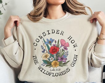 Religious Shirt, Consider How The Wildflowers Grow Sweatshirt-Hoodie-T-Shirt,Christian Sweatshirt, Faith Shirt,Women Christian,Bible Verse