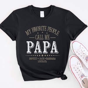 a t - shirt that says, my favorite people call me papa