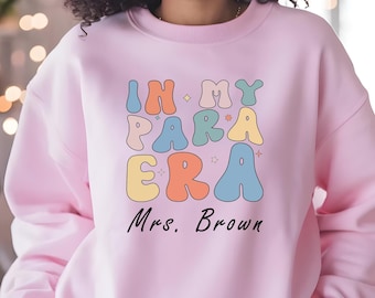 Personalized In My Para Era Sweatshirt: Teacher Assistant Hoodie