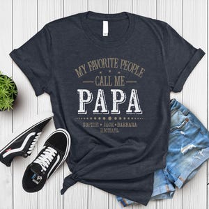 a t - shirt that says, my favorite people call me papa