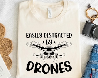 Easily Distracted by Drones T-Shirt - Funny Sarcastic Tee
