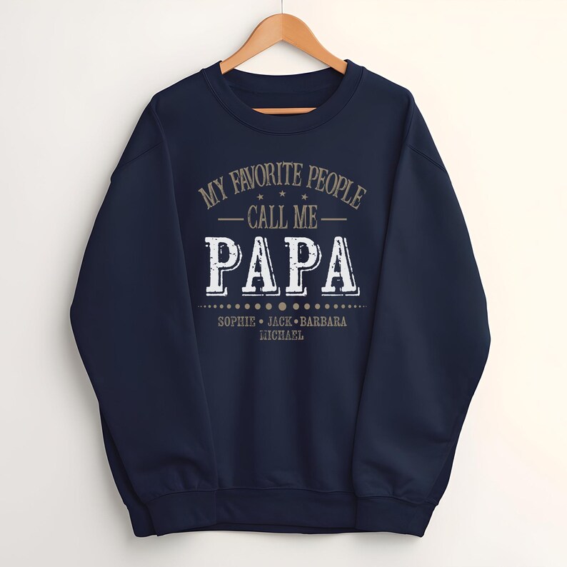 a sweatshirt that says, my favorite people call me papa