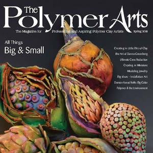 The Polymer Arts Spring 2018 - Big & Small Vol.8. No.1