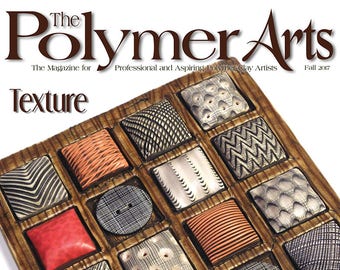 The Polymer Arts Fall 2017 - Texture Vol.7. No.3 [Digital/PDF]