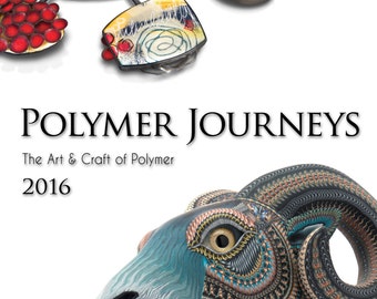 Polymer Journeys 2016: The Art & Craft of Polymer