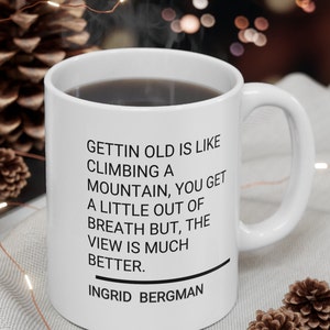 Getting Older Motivational Ceramic Coffee Mug, Birthday gift for Her, Retirement Gift, Gifts for Grandparents, Christmas Gift for Her