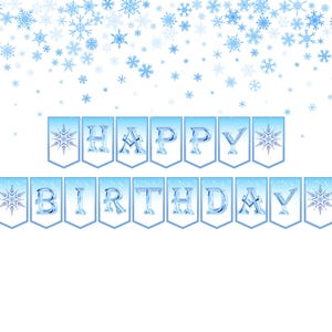 May include: Blue and white banner with the words "Happy Birthday" in a snowflake design. The banner is decorated with snowflakes.