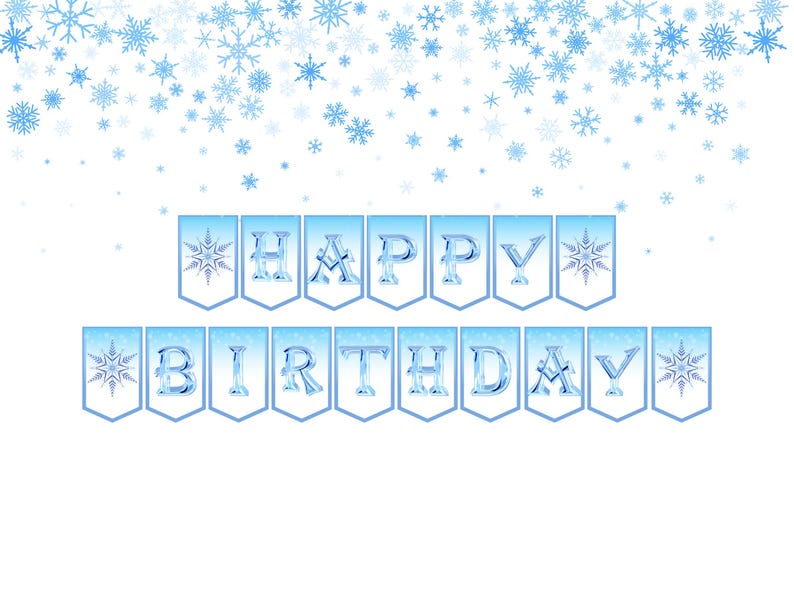 May include: Blue and white banner with the words "Happy Birthday" in a snowflake design. The banner is decorated with snowflakes.