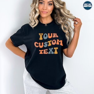 Comfort Colors Custom Text Shirt, Personalized Custom Shirt, Custom Made Shirt, Your Photo Shirt, Matching Custom Shirts,Business Logo Shirt