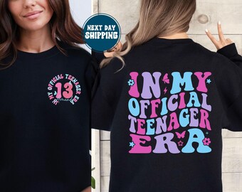13th Birthday Hoodie, Official Teenager Sweatshirt, In My Era Sweater, Sweet Thirteen Present, Personalized Custom Apparel, Trendy Teen Gift