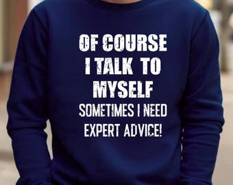 Natürlich spreche ich mit mir selbst T-Shirt, sarkastisches Zitat T-Shirt, Experten Beratung Humor Top, Introvert Geschenkidee für Frauen & Männer