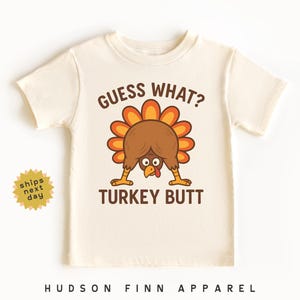 Guess What Turkey Butt Thanksgiving Kids Shirt, Funny Kids Turkey Shirt, Funny Boys Thanksgiving Toddler T-Shirt, Girls Thanksgiving Tee