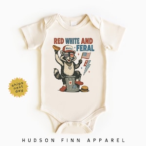 Funny 4th of July Boys Baby Onesie®, Red White and Feral Fourth of July Bodysuit, Patriotic Toddler Boy, Funny Boy Raccoon, Infant, Newborn